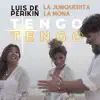 Luis de Perikin, La Mona & La Junquerita - Tengo Tengo - Single